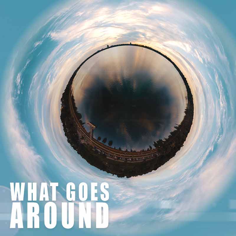 What Goes Around